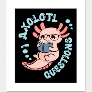 Funny I Axolotl Questions I Ask A Lot Of Questions Posters and Art